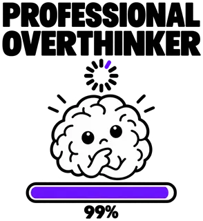 “Professional Overthinker” design